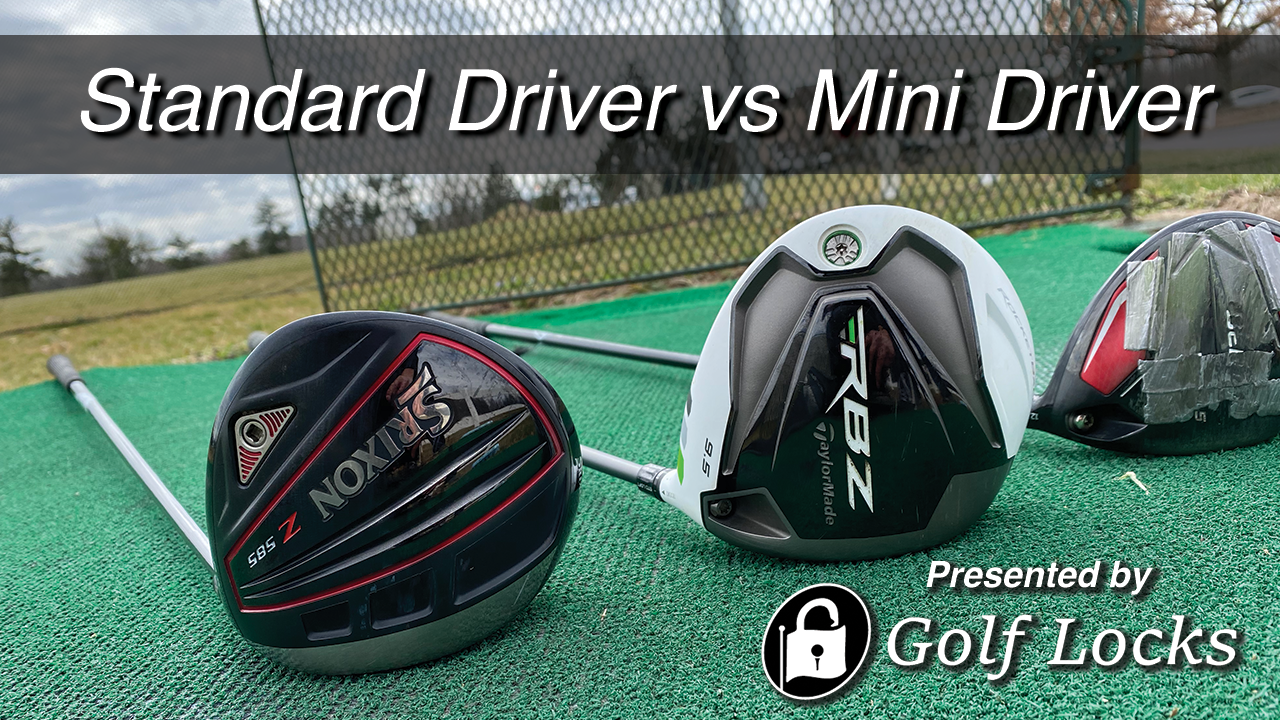 Standard Driver vs Mini Driver Golf Locks